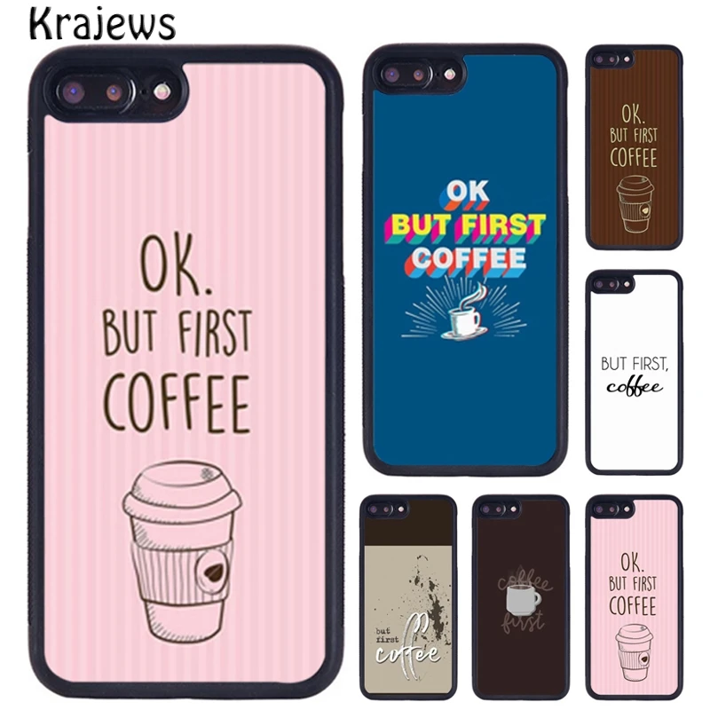 Чехол krajew OK BUT FIRST COFFEE для телефона iPhone X XR XS 11 12 Pro MAX 5 6 6S 7 8 Plus Samsung Galaxy S7edge S8 S9 S10 |