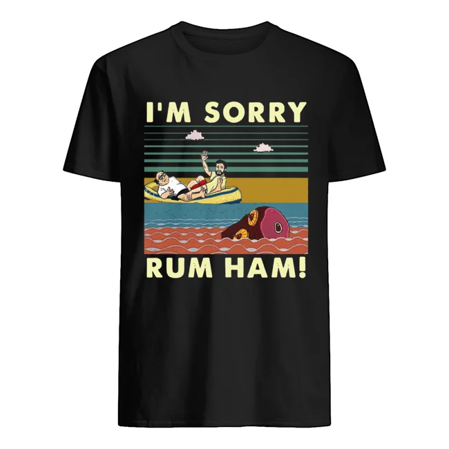 

Im Sorry Rum Ham Vintage Shirt