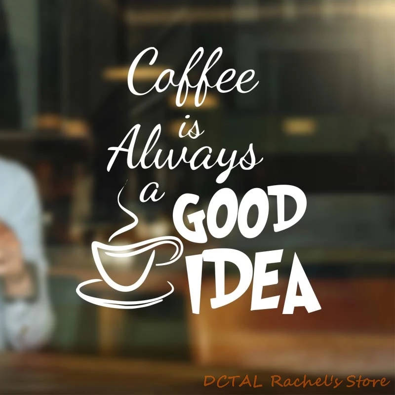 DCTAL Coffee Shop Sticker Dining Room Kitchen Mug Cup Vinyl Wall For Window CAFE Decor Coffee Is Always A Good Idea