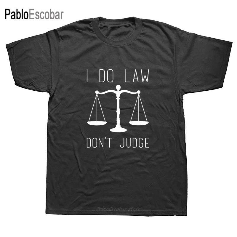 I Do Law Don't judicate футболка с принтом Lawyer уличная одежда летние забавные хлопковые