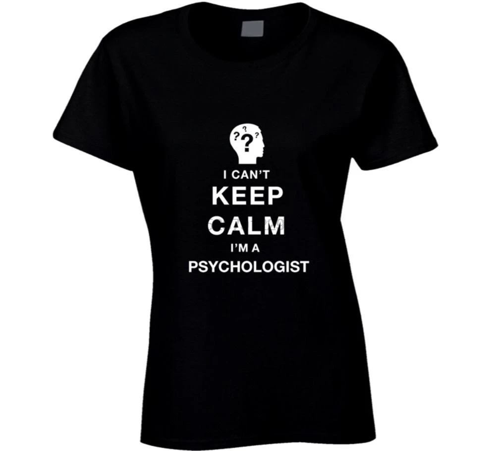 I Cant Keep Calm Im A Psychologist - Funny T-Shirt Womens T Shirt Harajuku Fall Printing Women Shirts Fashion |