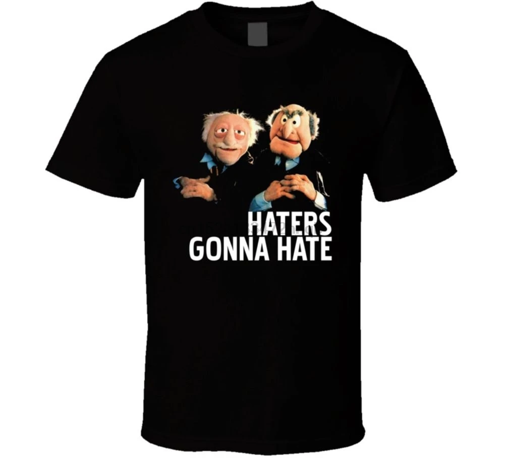 Statler And Waldorf Puppets Funny Haters Gonna Hate T shirt Streetwear Print Clothing Hip-Tope Mans T-Shirt Tops Tees |