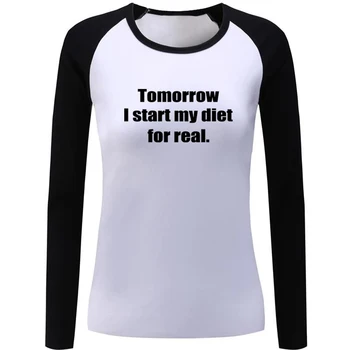 

Tomorrow I start my diet for real. Design Womens Ladies Long Sleeve Printing T shirt Graphic Tee Shirt Cotton Tshirts Gift