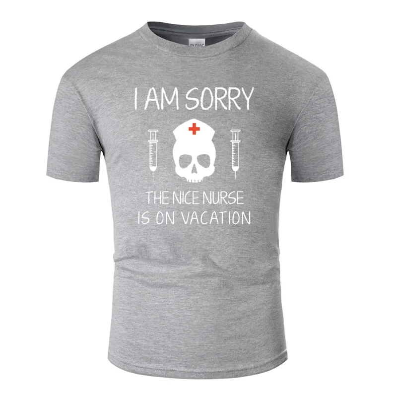 Мужская футболка с принтом Comical i am sorry nurse, Kawaii, Мужская футболка с юмором, хлопок, большой размер S~ 5xl, высокое качество - Цвет: Men-Gray