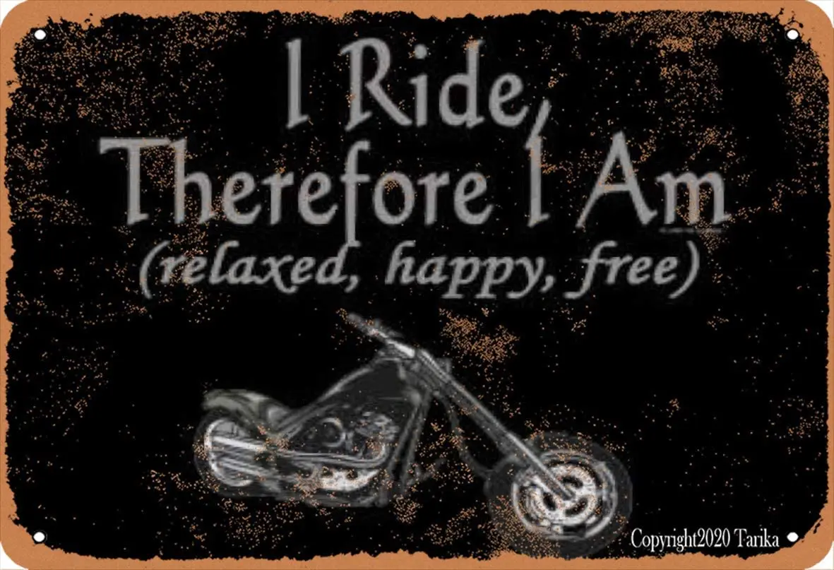 

I Ride Therefore I Am Relaxed Happy Free Motorcycle 20X30 cm Retro Look Metal Decoration Art Sign for Home Kitchen Bathroom Farm
