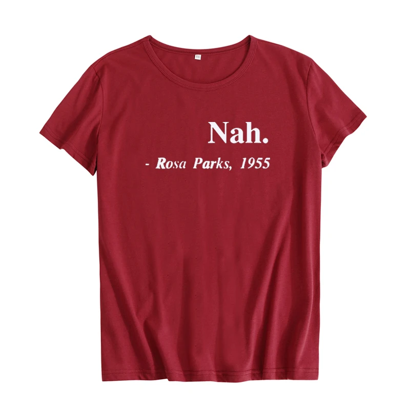 Слоган с равными правами Nah, Rosa Parks 1955, хипстерская женская футболка, уличная одежда, феминистская мода, футболка - Цвет: wine red-white