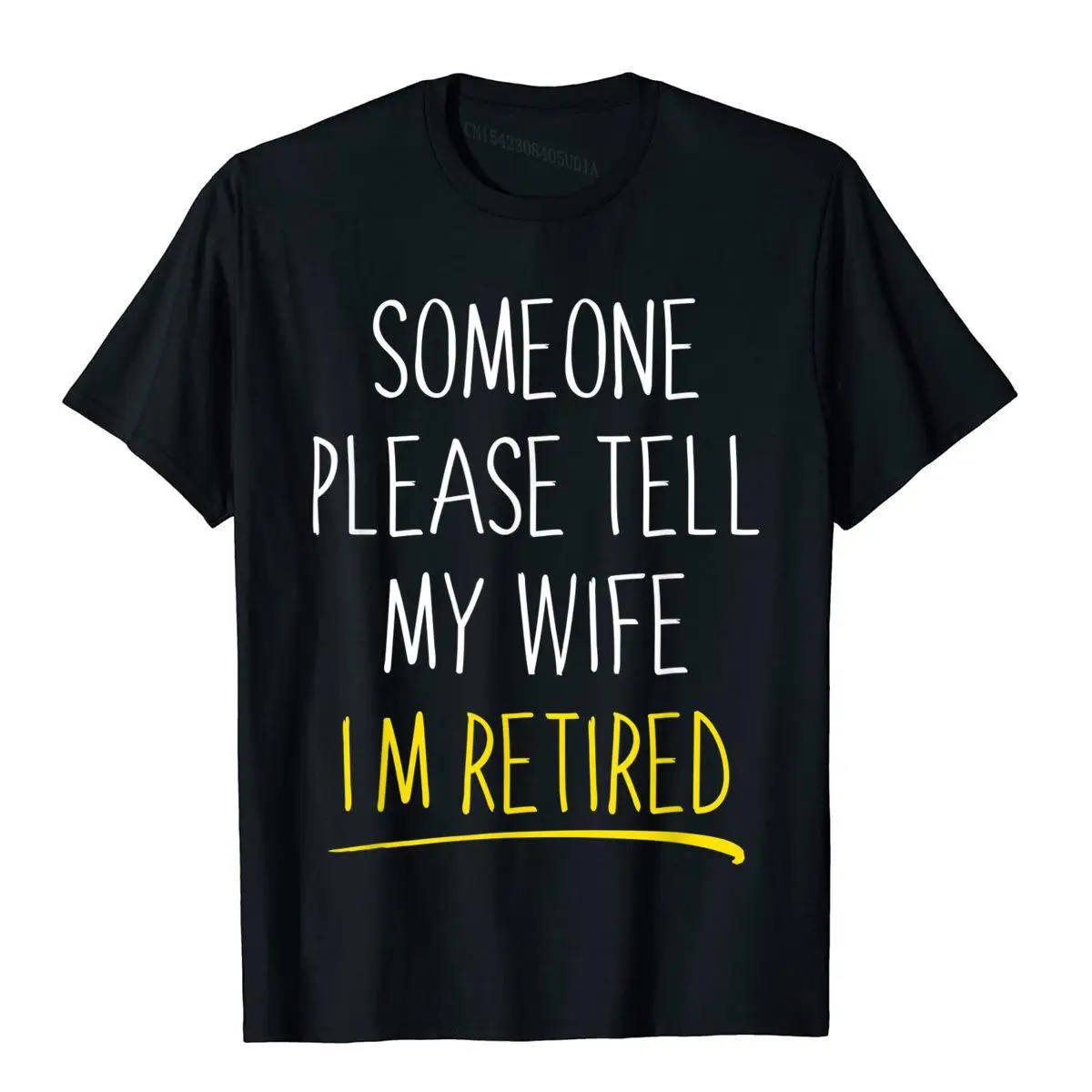 Someone Please Tell My Wife Im Retired T-Shirt__B12451black