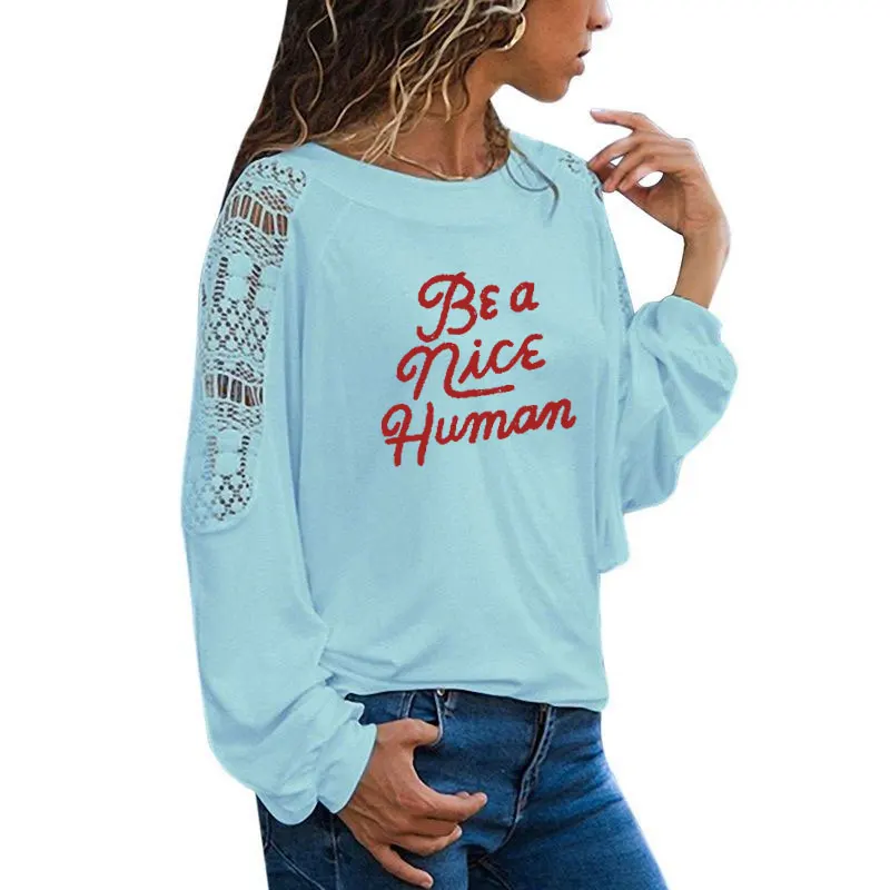 Be A good Human женские футболки с длинным рукавом Футболка femme женская футболка Женская свободная Кружевная футболка