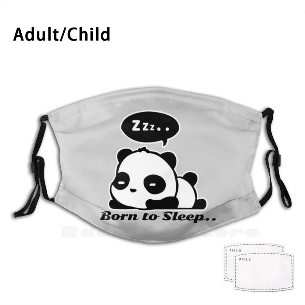 

Born To Sleep Funny Print Reusable Filter Face Mask Born To Sleep Sleep Sleep Band Bed Night Morning Sleeper Born Sleepy Idea