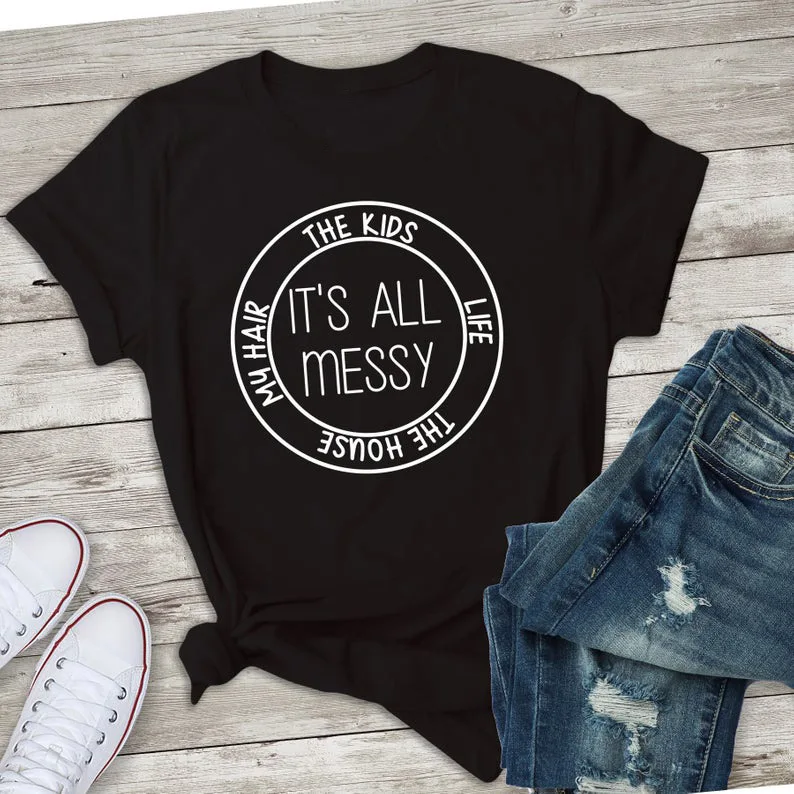 Женская футболка унисекс it's all messy Повседневная из 100% хлопка с графическим