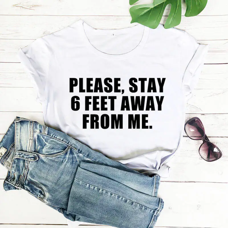 

Please Stay 6 Feet Away From Me Shirt Social Distancing shirts new arrival 2020 funny t shirt Self Quarantine Shirt