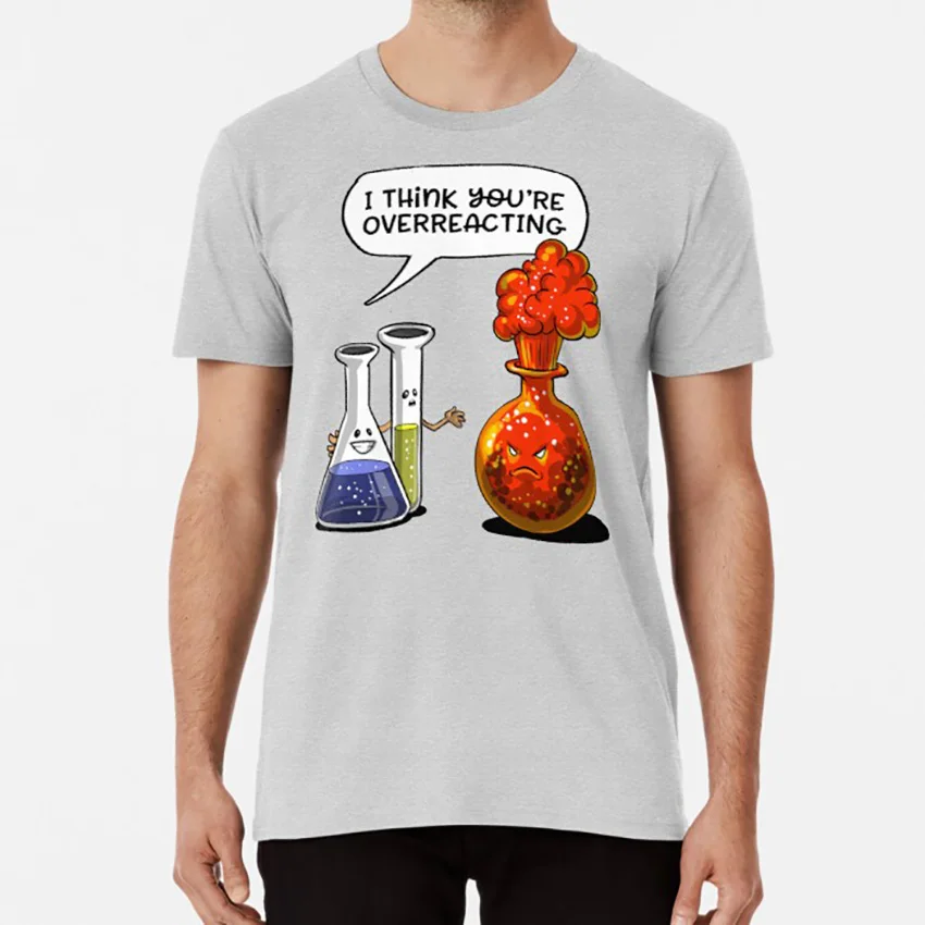 Chemistry You Are Overreacting Funny Science T shirt chemistry lover gift funny chemistry chemistry joke chemistry