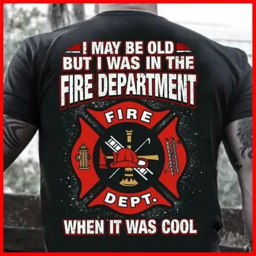 

Firefighter I May Be Old I Was In The Fire Department Men Black T Shirt S-3XL