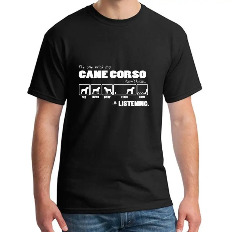 

personalized My Cane Corso Doesnt Listen tshirt for men Famous Humor Unisex men t-shirts Round Collar HipHop Tops