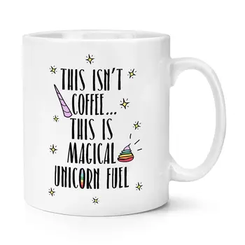 

This Isn't Coffee This Is Unicorn Fuel 10oz Mug Poop Magical Funny Coffee Ceramic Mug