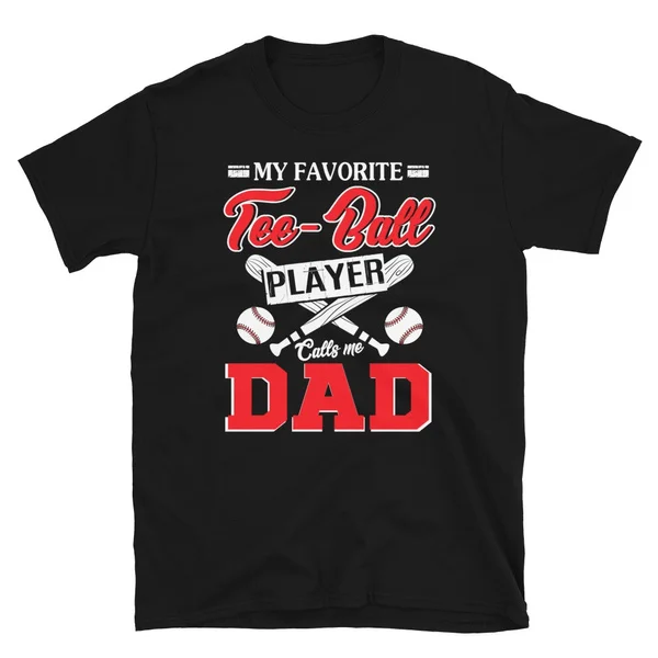 

Favorite Player Calls Me Dad T-Shirt for Teeball Fathers