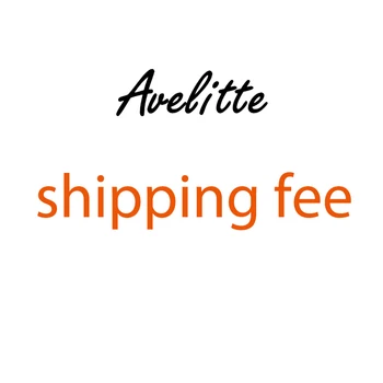 

Avelitte Additional Shipping Fee Pay on Your Order