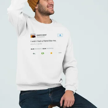

Men's Graphic Sweatshirt Kanye West Tweet I Wish I Had A Friend Like Me Print Fashion White Casual Sweatshirts Brushed Tumblr
