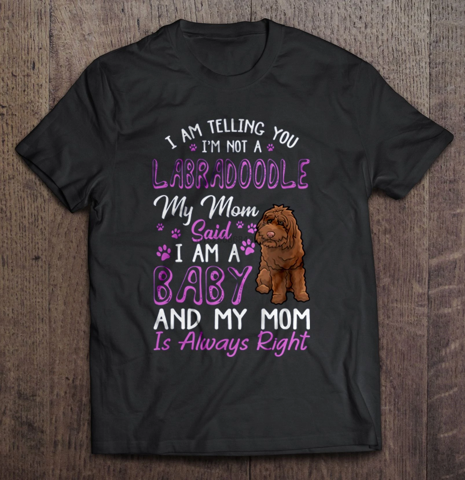 

Men Funny T Shirt Fashion tshirt I Am Telling You I m Not A Labradoodle My Mom Said I Am A Baby Women t-shirt