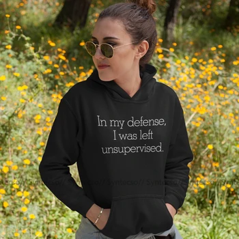 

Ironic Hoodie In My Defense I Was Left Unsupervised Hoodies Kawaii Streetwear Hoodies Women Cotton Graphic Pullover Hoodie