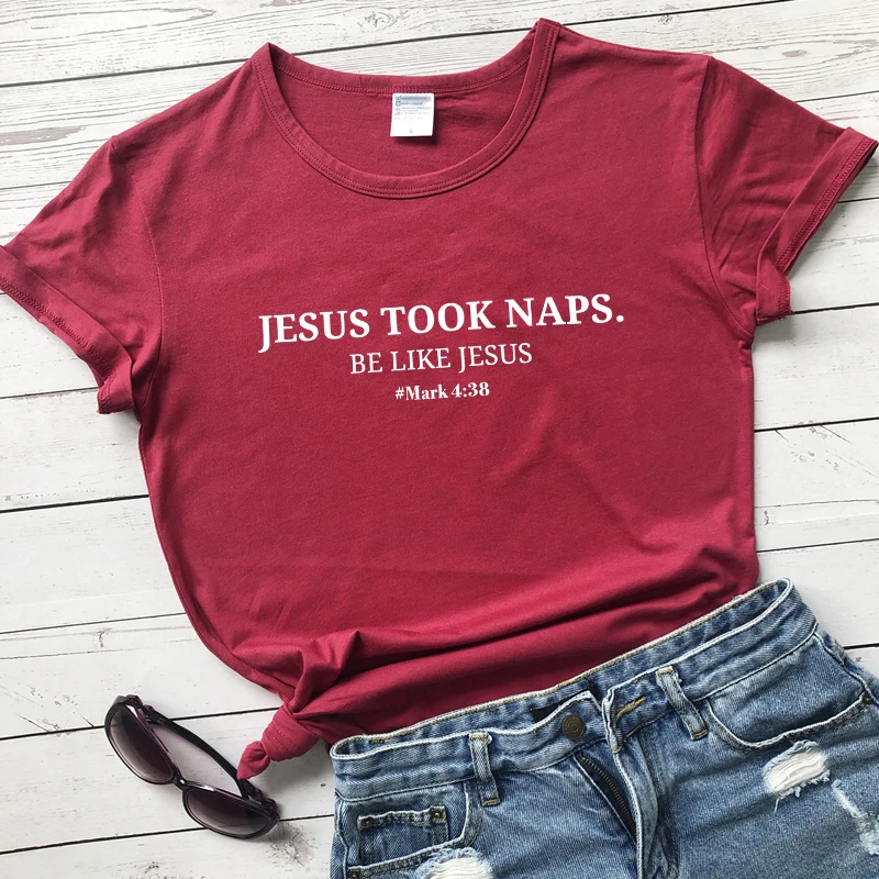 Jesus Take Naps Be Like Jesus Mark 4:38 футболка Писание стих из Христианской Библии Цитата футболка Повседневная унисекс женская футболка со слоганом Топ - Цвет: burgundy-white text