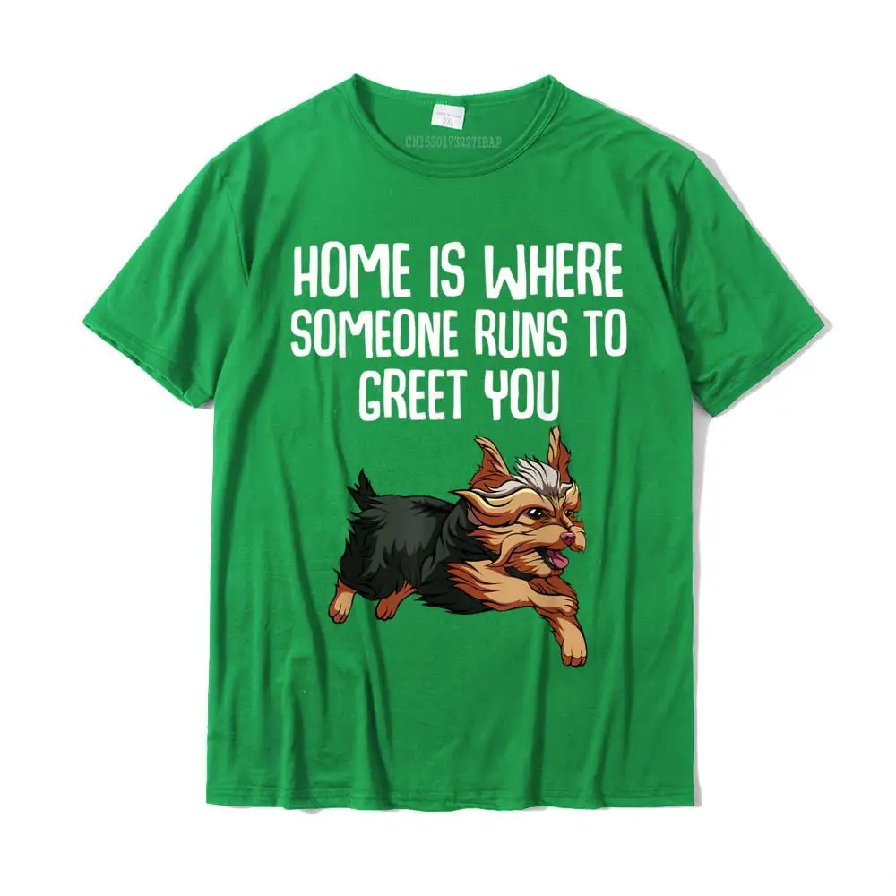 Pure Cotton Men Short Sleeve Birthday T-Shirt Fashionable Tops Shirt New Arrival cosie Round Neck Tee Shirts Top Quality Home Is Where Someone Runs To Greet You Funny Yorkie T-shirt__MZ22988 green