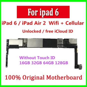 

For iPad 6 / Air 2 WIFI + Cellular Version Original Unlocked Motherboard For iPad 6 Logic Board Without Touch ID Good Working