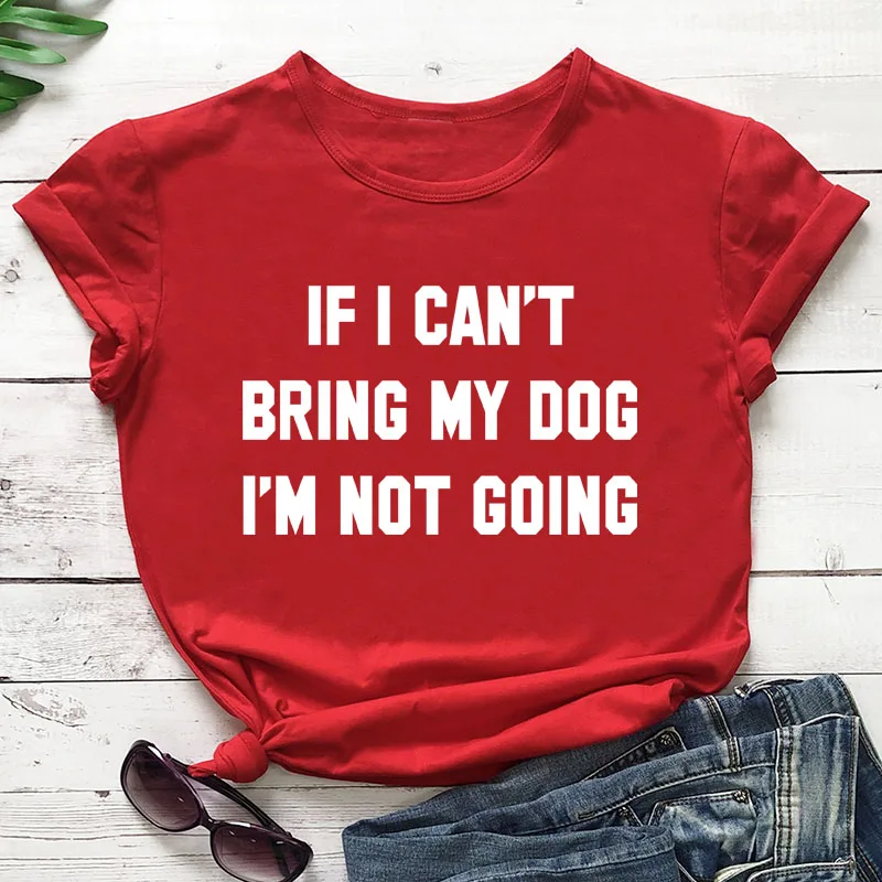 IF-I-CAN-T-BRING-MY-DOG-I-M-NOT-GOING-Letter-T-Shirt-Crewneck-Funny (3)