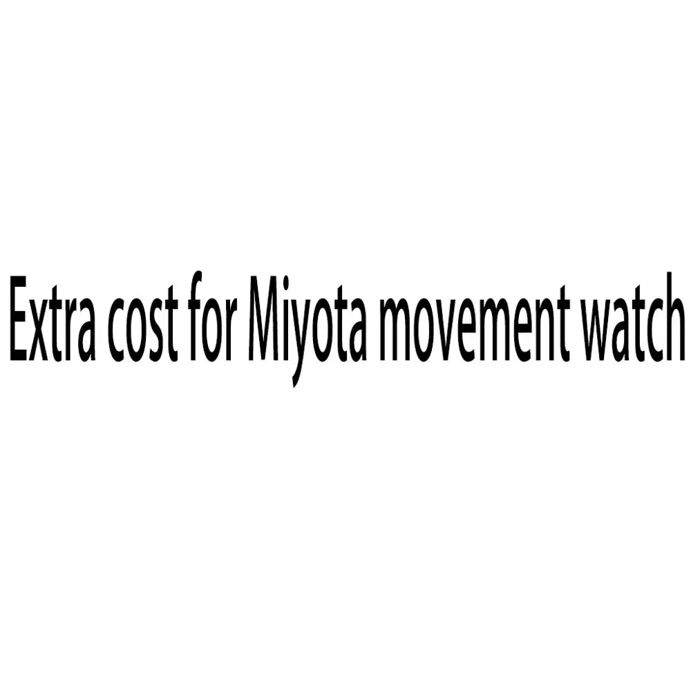 

Extra cost for Miyota movement watch