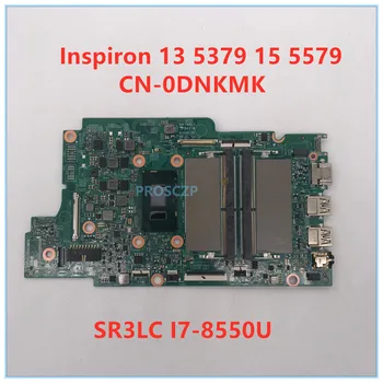 

High quality For Inspiron 13 5379 15 5579 Laptop motherboard CN-0DNKMK 0DNKMK DNKMK With SR3LC I7-8550U CPU 100% working well