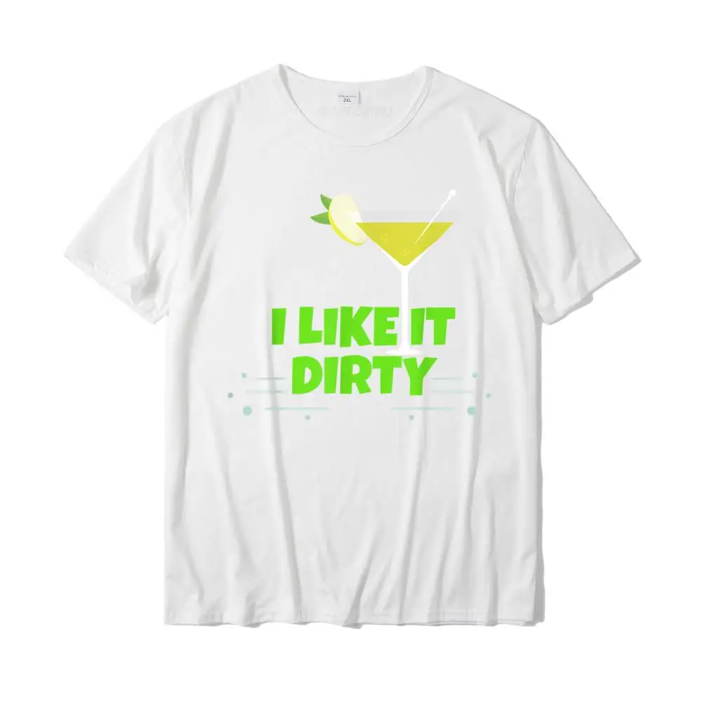 O-Neck Printing 100% Cotton Fabric Male T Shirt Casual Short Sleeve Tops Shirt Graphic Group Tops Shirt Top Quality I Like It Dirty Martini Funny Love Drink Gift T-Shirt__MZ15129 white