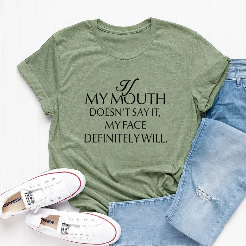 If-my-Mouth-Doesn-t-Say-it-My-Face-Definitely-Will-T-Shirt-Summer-Funny-Graphic (16)