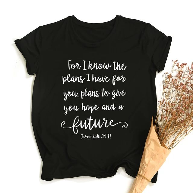 For I Know The Plans I Have For You T Shirts 3