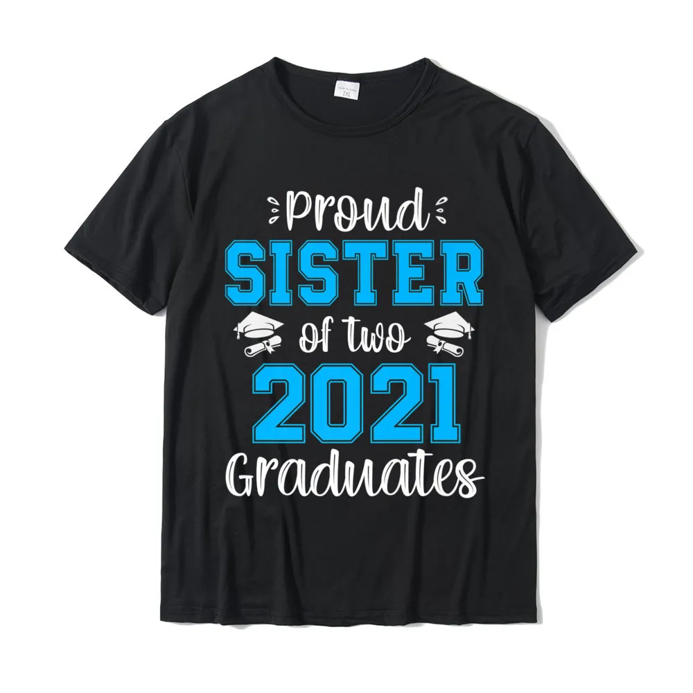Casual T Shirt Funny O-Neck Casual Short Sleeve 100% Cotton Mens T-shirts Casual Tops T Shirt Wholesale Funny Proud Sister of Two 2021 Graduates Senior 21 Gift Premium T-Shirt__20824 black