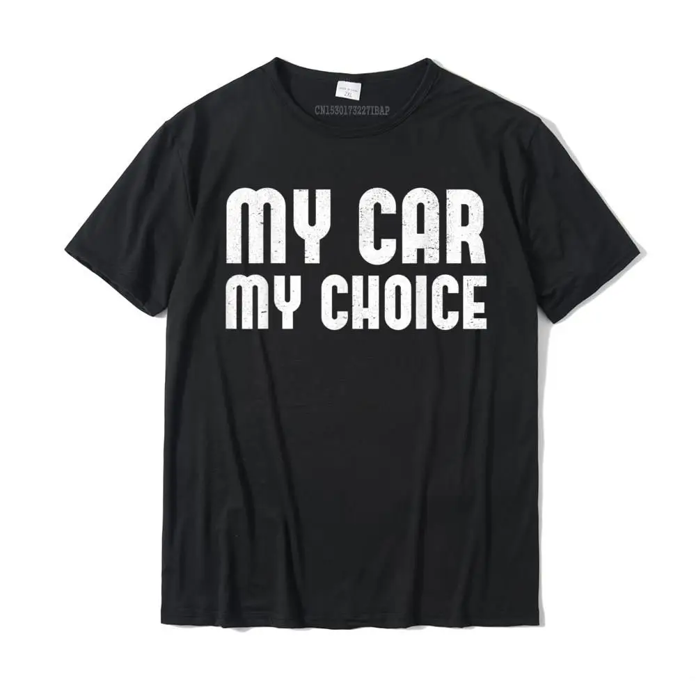 My Car My Choice Funny Car Enthusiast 