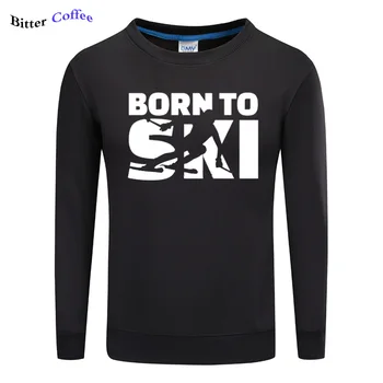 

Born To Skis Men's Hoodies Autumn winter NEW Casual Sweatshirt Man Fashion Men O Neck print Sweatshirts Custom Over Size S-5XL