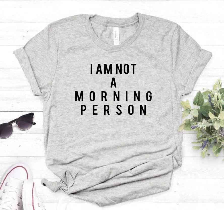 Серый Женская футболка с надписью «I AM NOT A MORNING PERSON», хлопковая забавная Повседневная футболка для девушек, 6 цветов, Прямая поставка TZ203-961 - Цвет: Серый