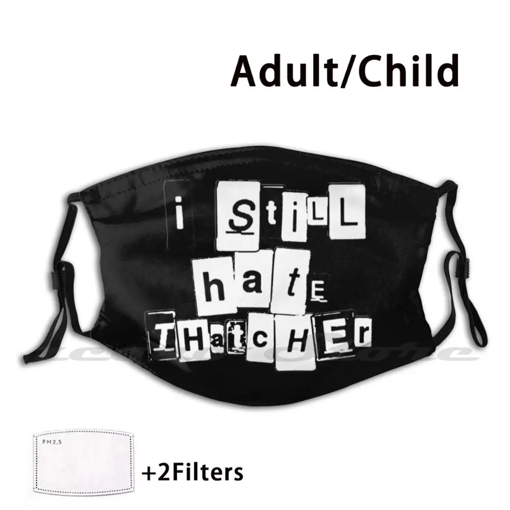 

Я до сих пор не могу Тэтчер пользовательский шаблон моющийся фильтр Pm2.5 для взрослых детей маска Маргарет Тэтчер Тори Блэк жизни материя