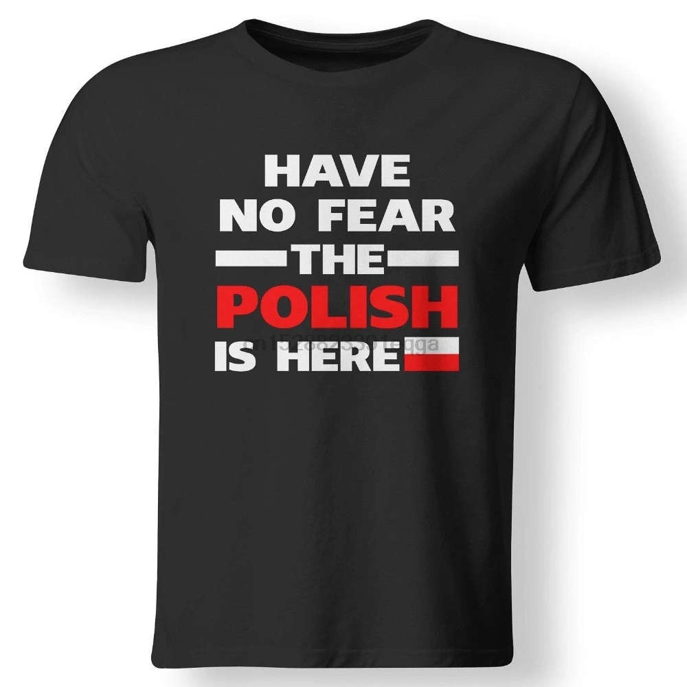 Have No Fear The polik Is Here Proud Poland Pride Забавный флаг Новая мужская футболка модная