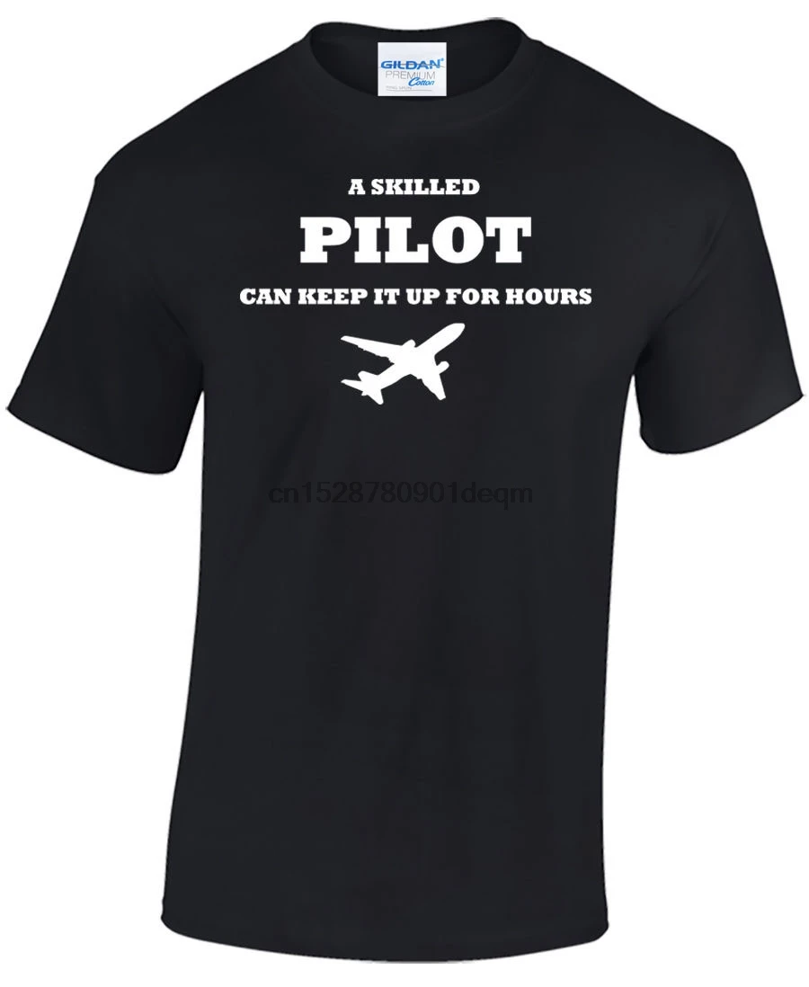 

T shirt men 100% cotton t-shirt T Shirts Short Sleeve Leisure Fashion Summer PILOT AVIATION FLYING A SKILLED PILOT GREAT PILOT