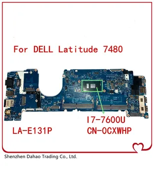 

CN-0CXWHP 0CXWHP CXWHP CAZ20 LA-E131P For DELL Latitude 7480 Laptop motherboard With SR33Z I7-7600U CPU 100% full Tested OK