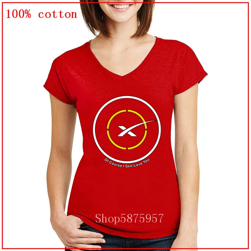 women Fashion Spacex Of Course I Still Love You Drone Ship First Stage Landing Tee Shirt For women v Neck tshirts Tops female