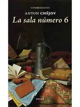 

LA SALA NÚMERO 6 - ANTÓN CHEJÓV - NOVELA