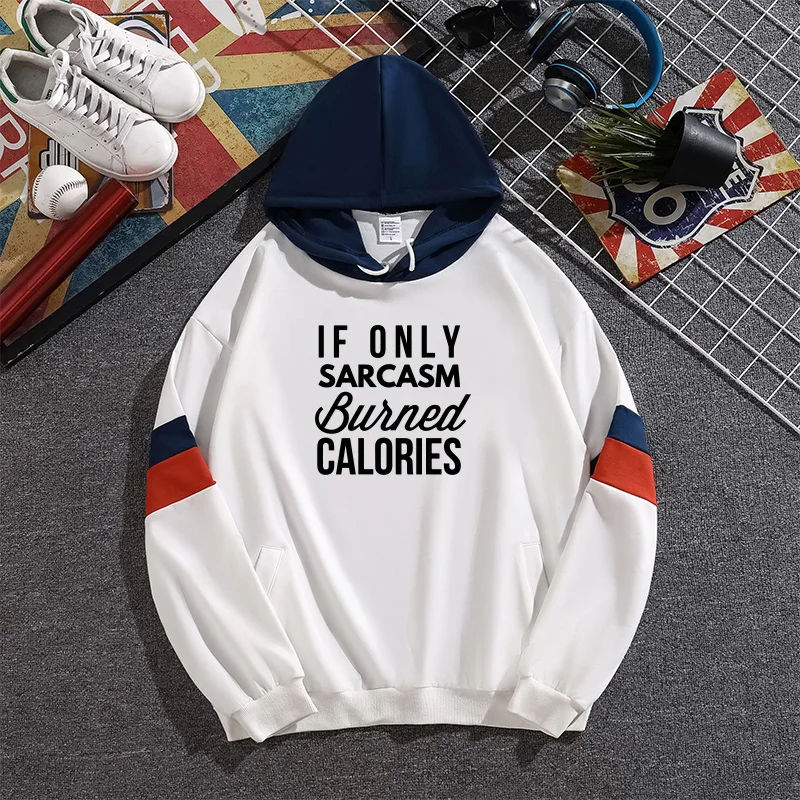 

If Only Sarcasm Burned Calories Funny Letter Printed Hoodies Women Autumn Winter Fashion Tops Mens Hip Hop Pullovers Oversize