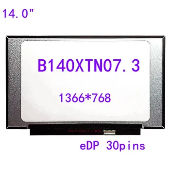 

14..0" B140XTN07.3 LCD Matrix B140XTN07.2 Laptop LED Screen 1366*768 EDP 30 pins panel replacement B140XTN07