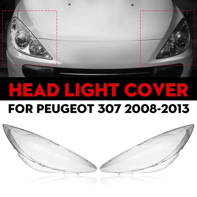 

Car Front Headlight Lens Cover Replacement Headlight head light lamp Shell Cover for Peugeot 307 2008 2009 2010 2011 2012 2013