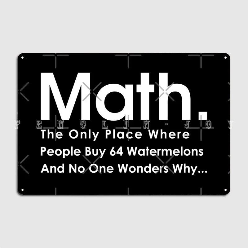 

Математика единственное место, где люди покупают 64 арбуза и никто не чудеса, металлический знак, клубный бар, Ретро Декор стен, жестяной знак, плакат