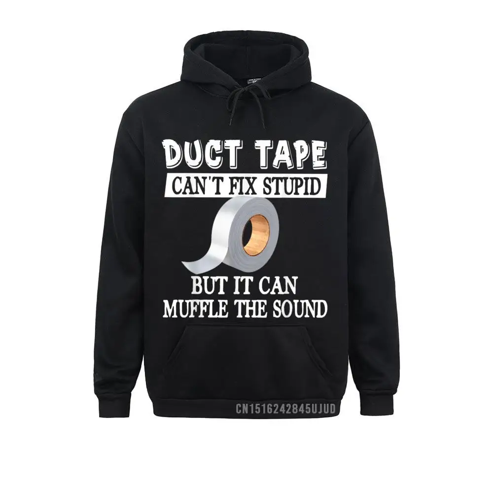 

Funny Duct Tape Can't Fix Stupid But Can Muffle The Sound Pullover High Street Hoodies Faddish Mens Sweatshirts Clothes