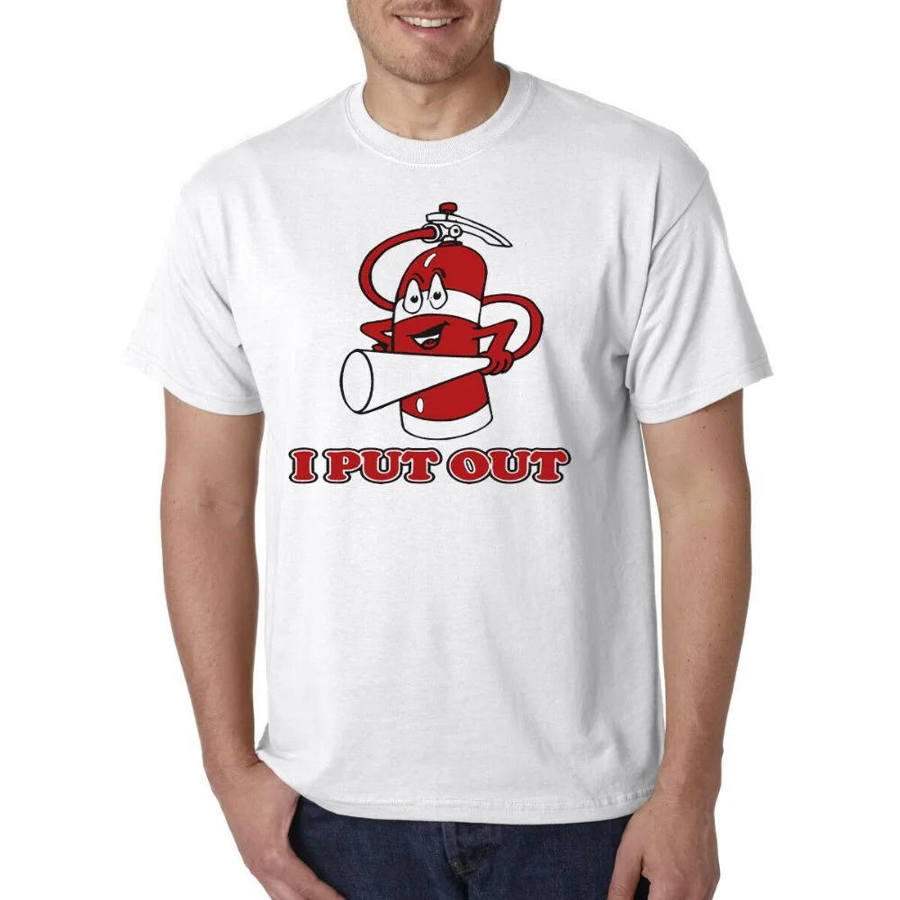 I Put Out T-Shirt - Firefighter Extinguisher Offensive Rude College Humornew Spring High-Elastic Funny Brand Customized Tshirts |