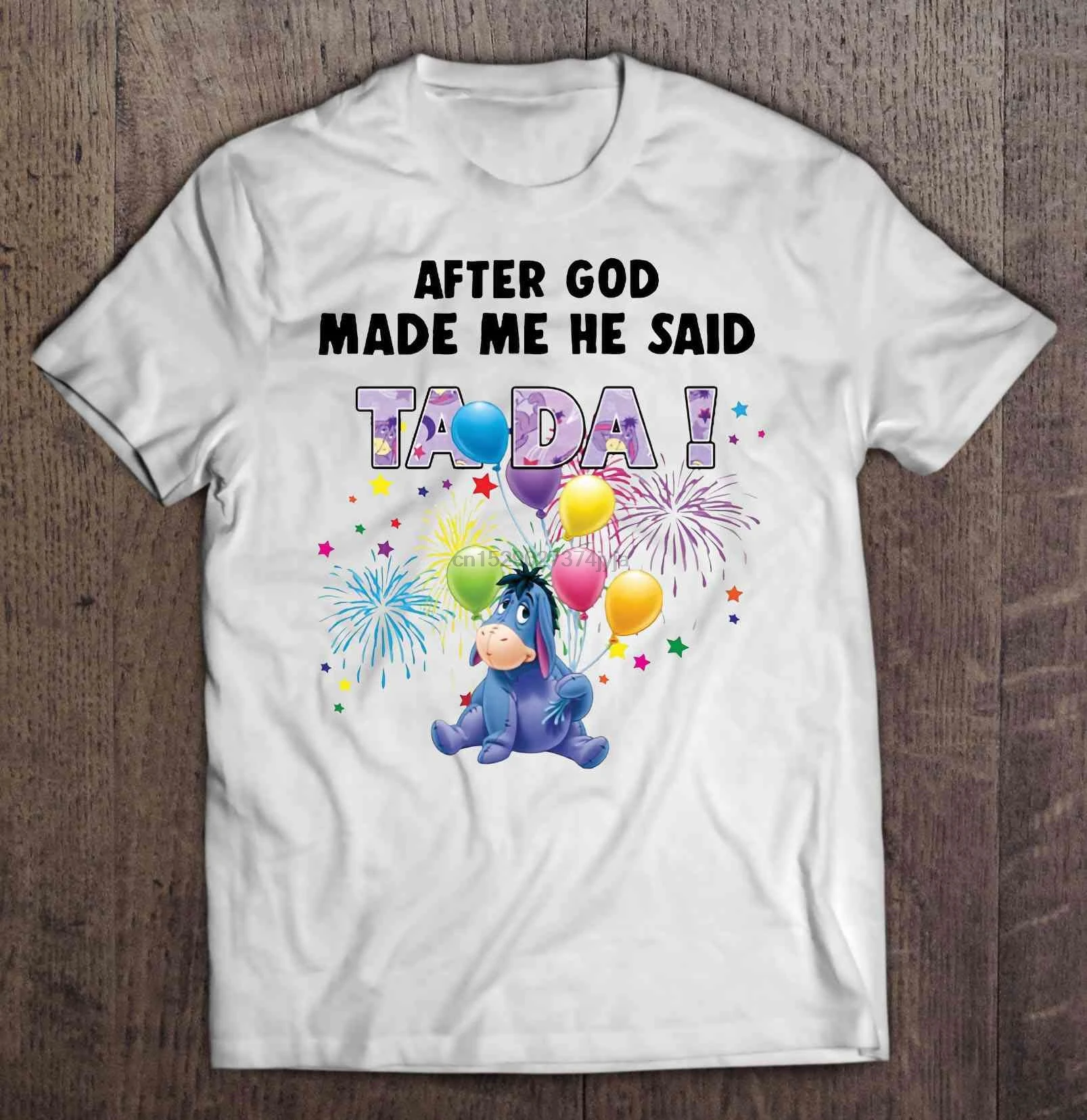 

Men Funny T Shirt Fashion tshirt After God Made Me He Said Tada Firework Eeyore Version(1) Women t-shirt